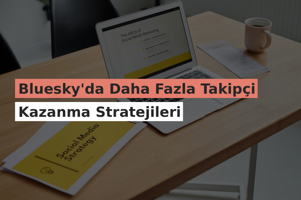 Bluesky’da Daha Fazla Takipçi Kazanma Stratejileri