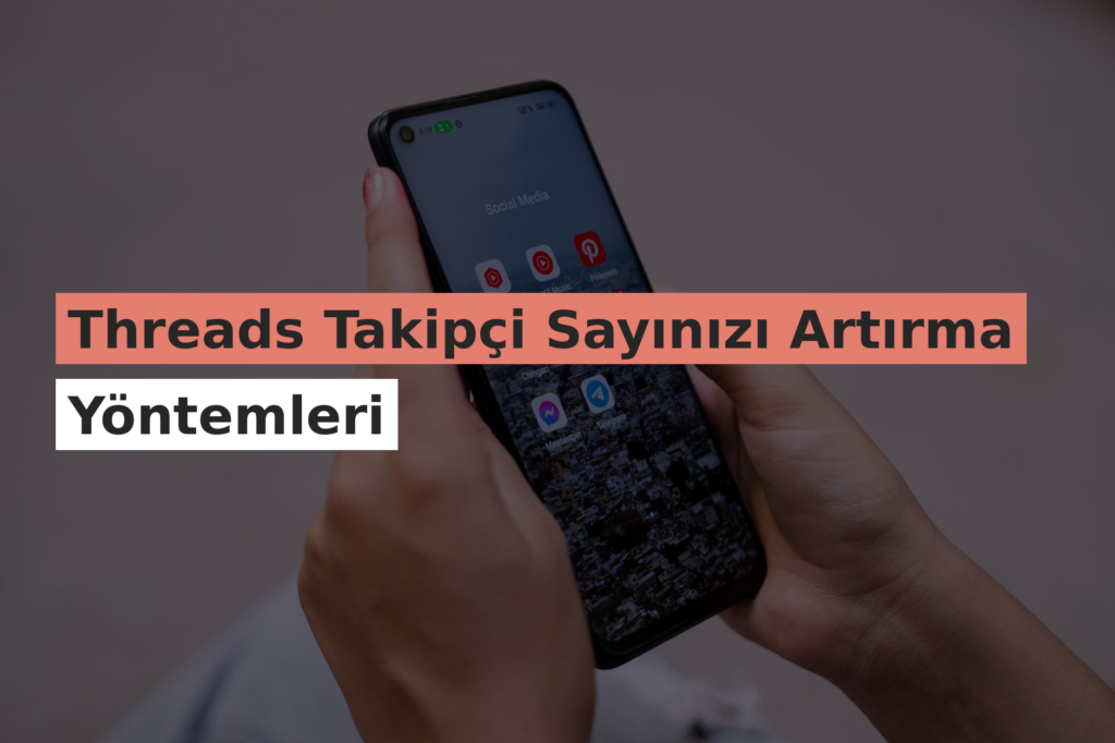 Threads Takipçi Sayınızı Artırma Yöntemleri