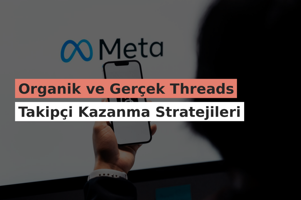 Organik ve Gerçek Threads Takipçi Kazanma Stratejileri