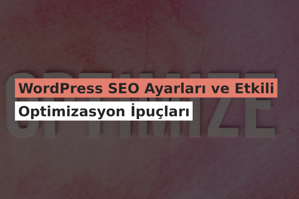 WordPress SEO Ayarları ve Etkili Optimizasyon İpuçları