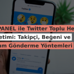 TWPANEL ile Twitter Toplu Hesap Yönetimi: Takipçi, Beğeni ve Yorum Gönderme Yöntemleri