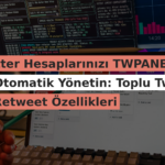 Twitter Hesaplarınızı TWPANEL ile Otomatik Yönetin: Toplu Tweet ve Retweet Özellikleri