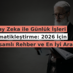 Yapay Zeka ile Günlük İşleri Otomatikleştirme: 2026 İçin Kapsamlı Rehber ve En İyi Araçlar